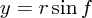 $ y= r \sin f $