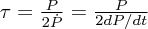 $ \tau = {{P}\over{2\dot P}} = {{P}\over{2dP/dt}} $