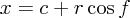 $ x = c + r \cos f $