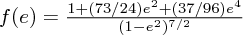 $ f(e) = {{1+(73/24)e^2+(37/96)e^4}\over{(1-e^2)^{7/2}}}  $
