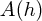 $ A(h) $