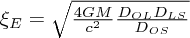 $ \xi_E = \sqrt{\frac{4GM}{c^2}\frac{D_{OL}D_{LS}}{D_{OS}}} $