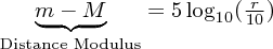 $ \underbrace{m - M}_{\text{Distance Modulus}} = 5\log_{10} (\frac{r}{10}) $