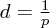 $ d = \frac 1p $