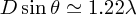 $ D\sin\theta \simeq 1.22\lambda $