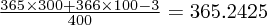$ \frac{365 \times 300 + 366 \times 100 - 3}{400} = 365.2425 $