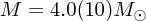 $ M = 4.0(10) M_\odot $