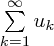 $ \sum\limits_{k=1}^{\infty} u_k $