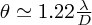 $ \theta \simeq 1.22\frac{\lambda}{D} $