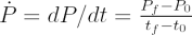 $ \dot P = dP/dt = {{P_f-P_0}\over{t_f-t_0}} $