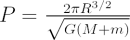 $ P = {{2 \pi R^{3/2}\over{\sqrt{G(M+m)}}} $